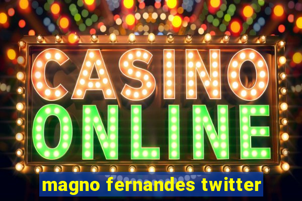 magno fernandes twitter